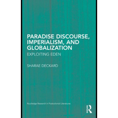 Paradise Discourse, Imperialism, and Globalization: Exploiting Eden