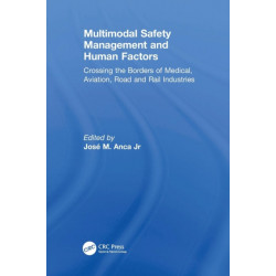 Multimodal Safety Management and Human Factors: Crossing the Borders of Medical, Aviation, Road and Rail Industries