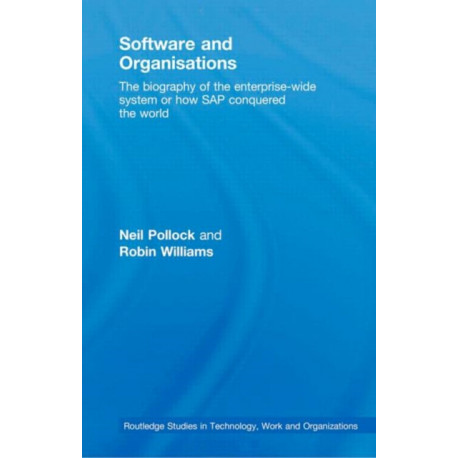 Software and Organisations: The Biography of the Enterprise-Wide System or How SAP Conquered the World