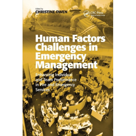 Human Factors Challenges in Emergency Management: Enhancing Individual and Team Performance in Fire and Emergency Services
