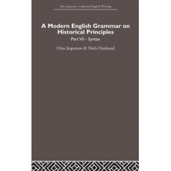 A Modern English Grammar on Historical Principles: Volume 7. Syntax