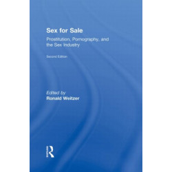 Sex For Sale: Prostitution, Pornography, and the Sex Industry