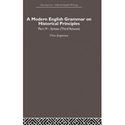 A Modern English Grammar on Historical Principles: Volume 4. Syntax (third volume)