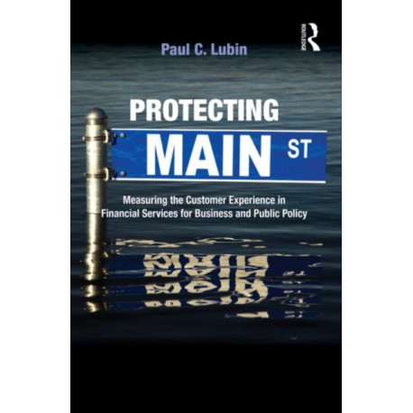 Protecting Main Street: Measuring the Customer Experience in Financial Services for Business and Public Policy