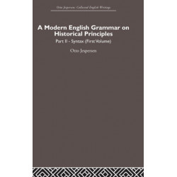 A Modern English Grammar on Historical Principles: Volume 2, Syntax (first volume)