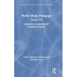 World Music Pedagogy, Volume VI: School-Community Intersections: School-Community Intersections