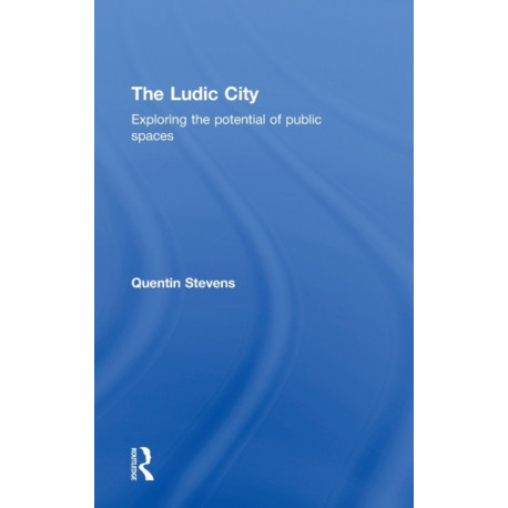 The Ludic City: Exploring the Potential of Public Spaces