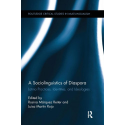 A Sociolinguistics of Diaspora: Latino Practices, Identities, and Ideologies