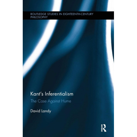 Kant’s Inferentialism: The Case Against Hume
