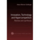 Innovation, Technology and Hypercompetition: Review and Synthesis