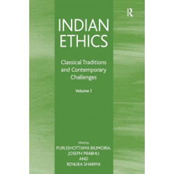 Indian Ethics: Classical Traditions and Contemporary Challenges: Volume I