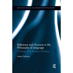 Reference and Structure in the Philosophy of Language: A Defense of the Russellian Orthodoxy