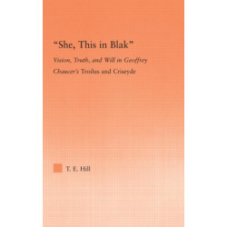 She, this in Blak: Vision, Truth, and Will in Geoffrey Chaucer's Troilus and Ciseyde