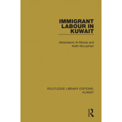 Immigrant Labour in Kuwait: Routledge Library Editions: Kuwait