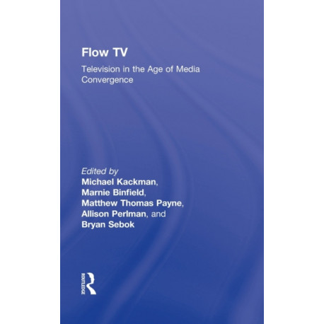 Flow TV: Television in the Age of Media Convergence