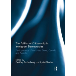 The Politics of Citizenship in Immigrant Democracies: The Experience of the United States, Canada and Australia
