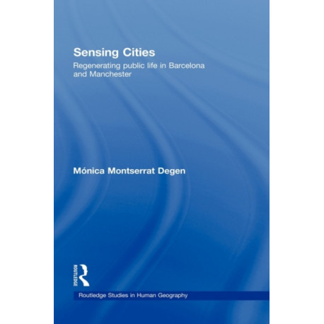 Sensing Cities: Regenerating Public Life in Barcelona and Manchester