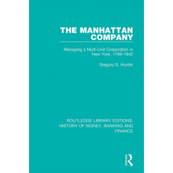 The Manhattan Company: Managing a Multi-Unit Corporation in New York, 1799-1842