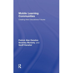 Mobile Learning Communities: Creating New Educational Futures