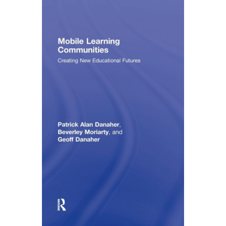 Mobile Learning Communities: Creating New Educational Futures