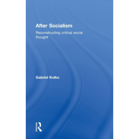 After Socialism: Reconstructing Critical Social Thought
