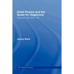 Great Powers and the Quest for Hegemony: The World Order since 1500