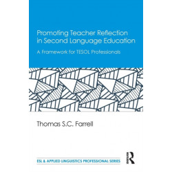 Promoting Teacher Reflection in Second Language Education: A Framework for TESOL Professionals