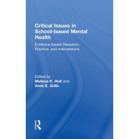 Critical Issues in School-based Mental Health: Evidence-based Research, Practice, and Interventions