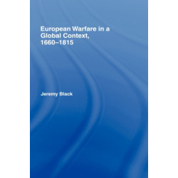 European Warfare in a Global Context, 1660-1815