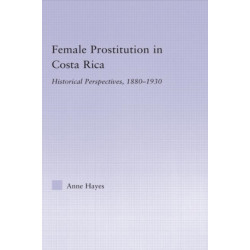 Female Prostitution in Costa Rica: Historical Perspectives, 1880-1930