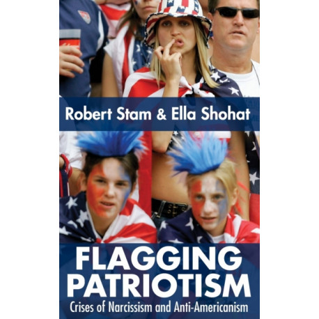 Flagging Patriotism: Crises of Narcissism and Anti-Americanism