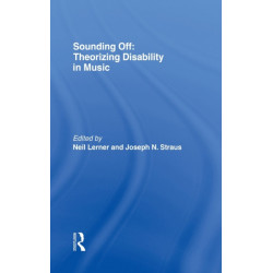 Sounding Off: Theorizing Disability in Music