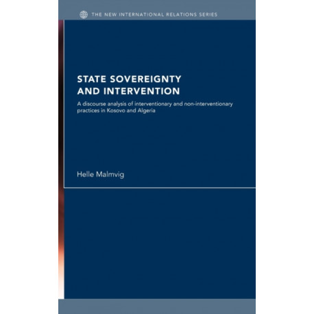 State Sovereignty and Intervention: A Discourse Analysis of Interventionary and Non-Interventionary Practices in Kosovo and Algeria
