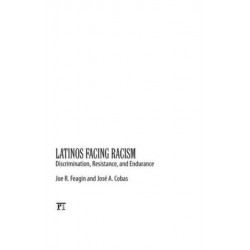 Latinos Facing Racism: Discrimination, Resistance, and Endurance
