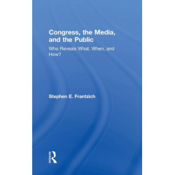 Congress, the Media, and the Public: Who Reveals What, When, and How?