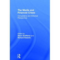 The Media and Financial Crises: Comparative and Historical Perspectives