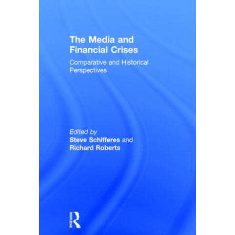 The Media and Financial Crises: Comparative and Historical Perspectives