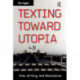 Texting Toward Utopia: Kids, Writing, and Resistance