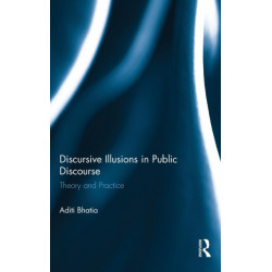 Discursive Illusions in Public Discourse: Theory and Practice
