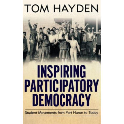 Inspiring Participatory Democracy: Student Movements from Port Huron to Today