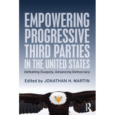 Empowering Progressive Third Parties in the United States: Defeating Duopoly, Advancing Democracy