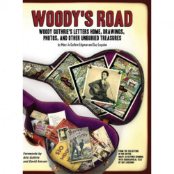 Woody's Road: Woody Guthrie's Letters Home, Drawings, Photos, and Other Unburied Treasures