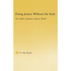 Doing Justice without the State: The Afikpo (Ehugbo) Nigeria Model