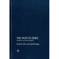 The Path to Zero: Dialogues on Nuclear Dangers