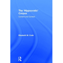 The 'Hippocratic' Corpus: Content and Context