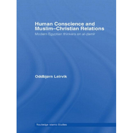 Human Conscience and Muslim-Christian Relations: Modern Egyptian Thinkers on al-damir
