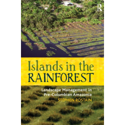 Islands in the Rainforest: Landscape Management in Pre-Columbian Amazonia