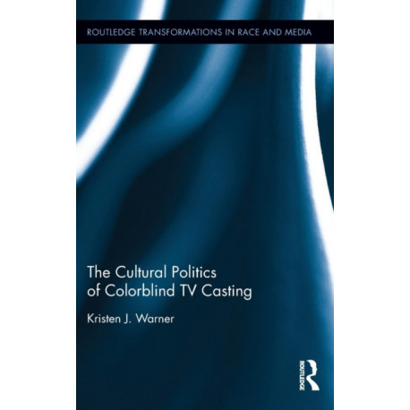 The Cultural Politics of Colorblind TV Casting