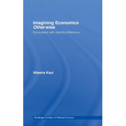 Imagining Economics Otherwise: Encounters with Identity/Difference