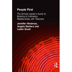 People First!: The School Leader's Guide to Building and Cultivating Relationships with Teachers